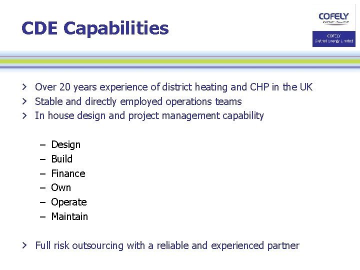 CDE Capabilities Over 20 years experience of district heating and CHP in the UK