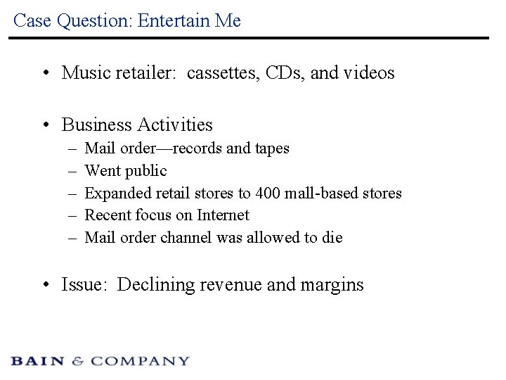 Case Question: Entertain Me • Music retailer: cassettes, CDs, and videos • Business Activities