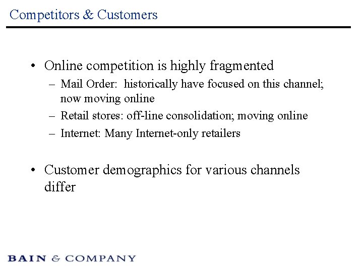 Competitors & Customers • Online competition is highly fragmented – Mail Order: historically have
