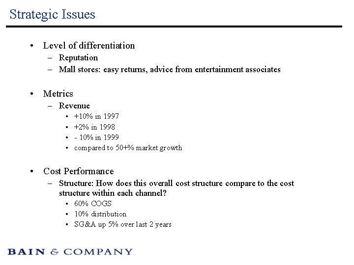Strategic Issues • Level of differentiation – Reputation – Mall stores: easy returns, advice