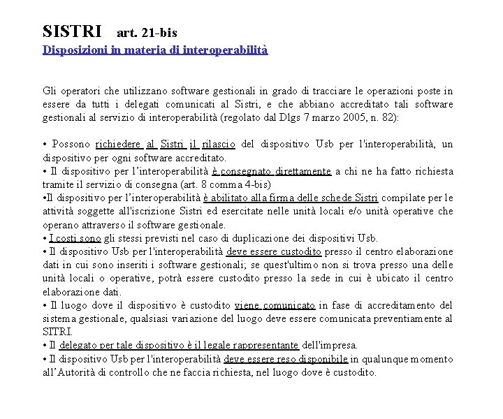 SISTRI art. 21 -bis Disposizioni in materia di interoperabilità Gli operatori che utilizzano software