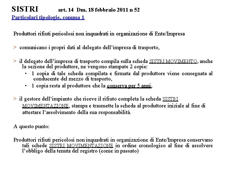 SISTRI art. 14 Dm. 18 febbraio 2011 n 52 Particolari tipologie, comma 1 Produttori