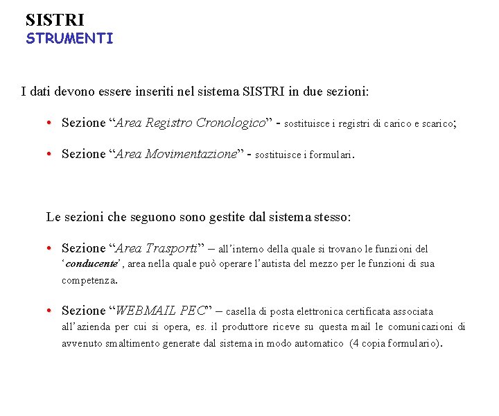 SISTRI STRUMENTI I dati devono essere inseriti nel sistema SISTRI in due sezioni: •