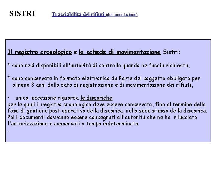 SISTRI Tracciabilità dei rifiuti (documentazione) Il registro cronologico e le schede di movimentazione Sistri: