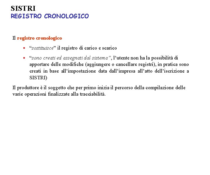 SISTRI REGISTRO CRONOLOGICO Il registro cronologico • “sostituisce” il registro di carico e scarico