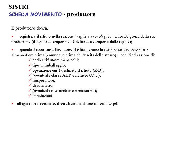 SISTRI SCHEDA MOVIMENTO - produttore Il produttore dovrà: • registrare il rifiuto nella sezione