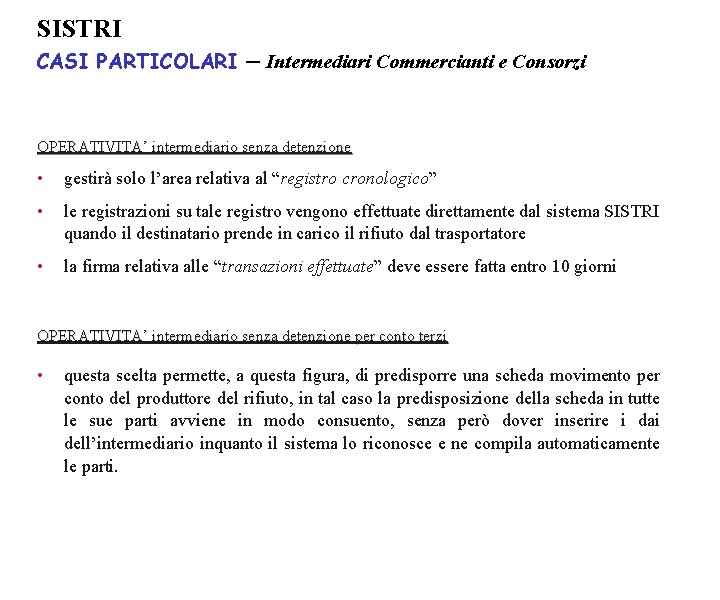 SISTRI CASI PARTICOLARI – Intermediari Commercianti e Consorzi OPERATIVITA’ intermediario senza detenzione • gestirà