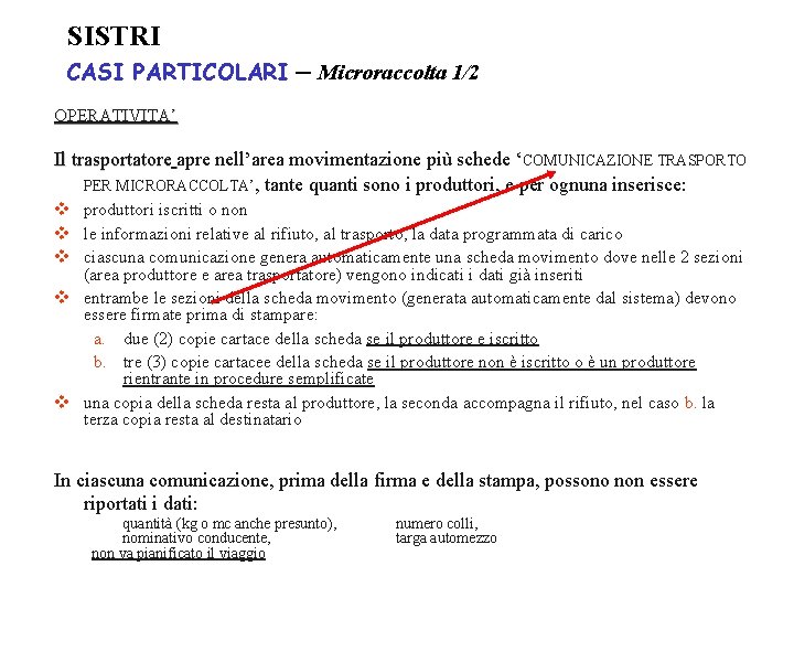 SISTRI CASI PARTICOLARI – Microraccolta 1/2 OPERATIVITA’ Il trasportatore apre nell’area movimentazione più schede