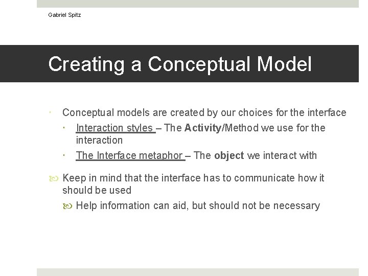 Gabriel Spitz Creating a Conceptual Model Conceptual models are created by our choices for