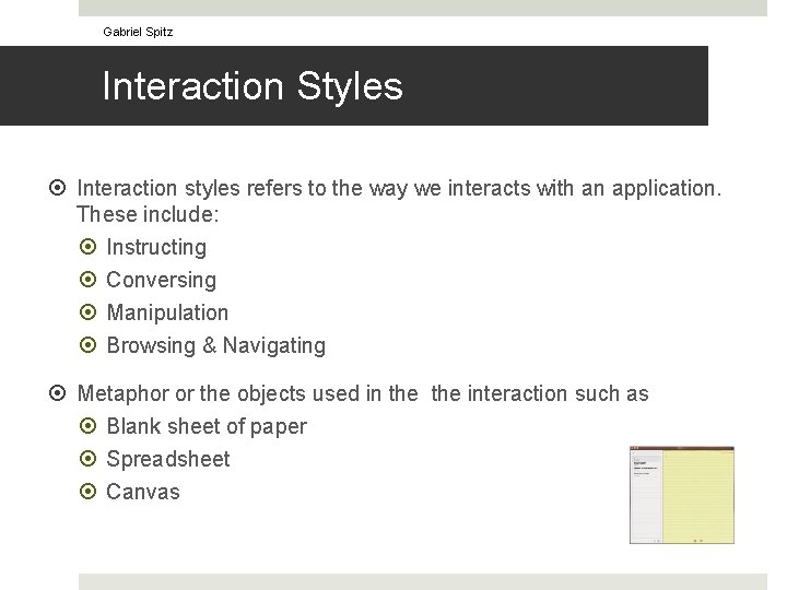 Gabriel Spitz Interaction Styles Interaction styles refers to the way we interacts with an