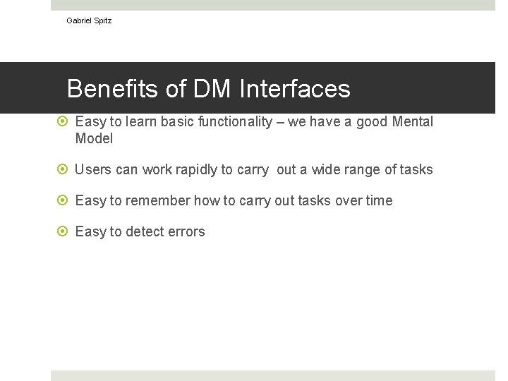 Gabriel Spitz Benefits of DM Interfaces Easy to learn basic functionality – we have