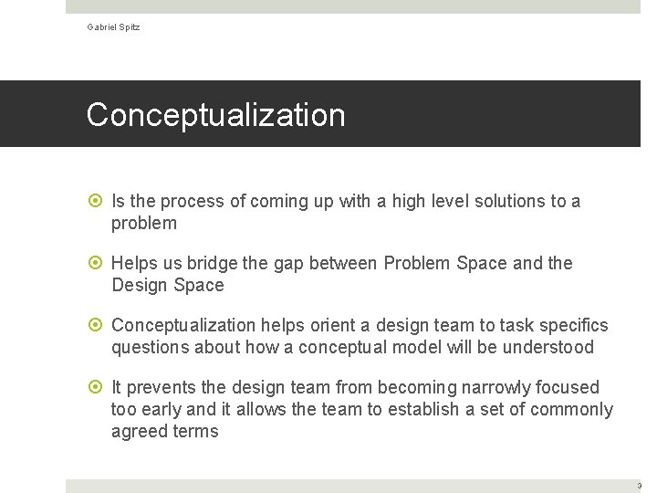 Gabriel Spitz Conceptualization Is the process of coming up with a high level solutions