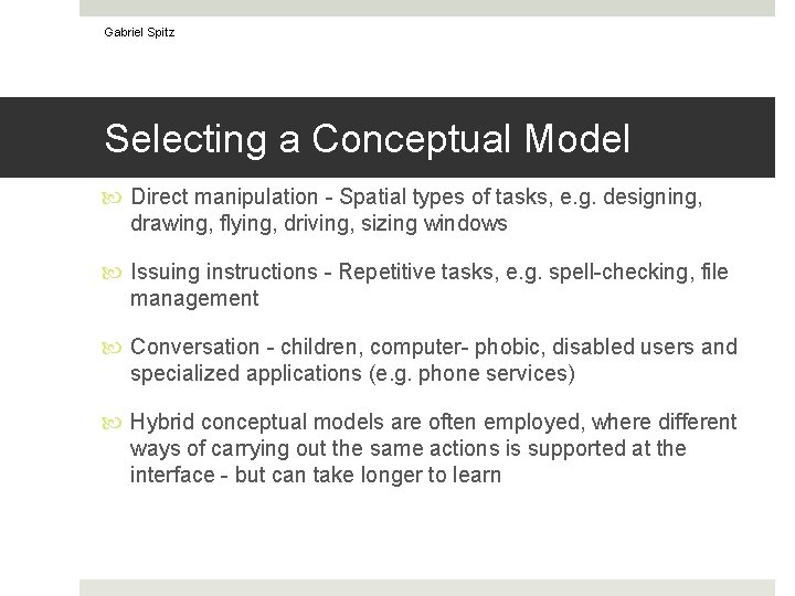 Gabriel Spitz Selecting a Conceptual Model Direct manipulation - Spatial types of tasks, e.