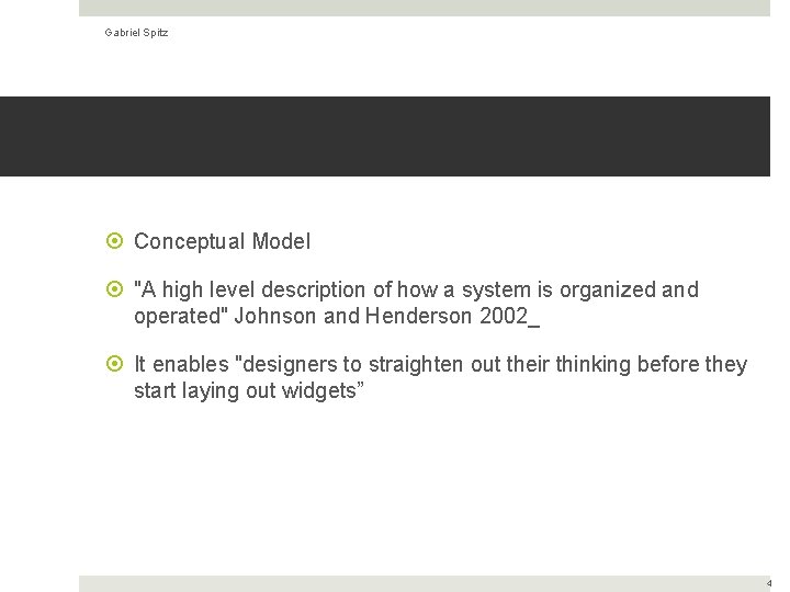 Gabriel Spitz Conceptual Model "A high level description of how a system is organized