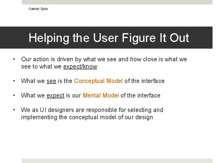 Gabriel Spitz Helping the User Figure It Out • Our action is driven by