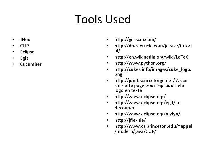 Tools Used • • • JFlex CUP Eclipse Egit Cucumber • • • http: