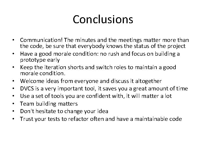 Conclusions • Communication! The minutes and the meetings matter more than the code, be