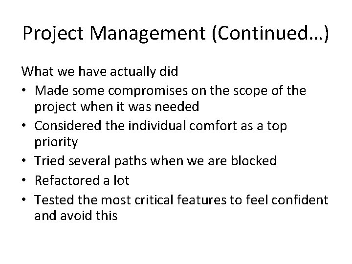 Project Management (Continued…) What we have actually did • Made some compromises on the