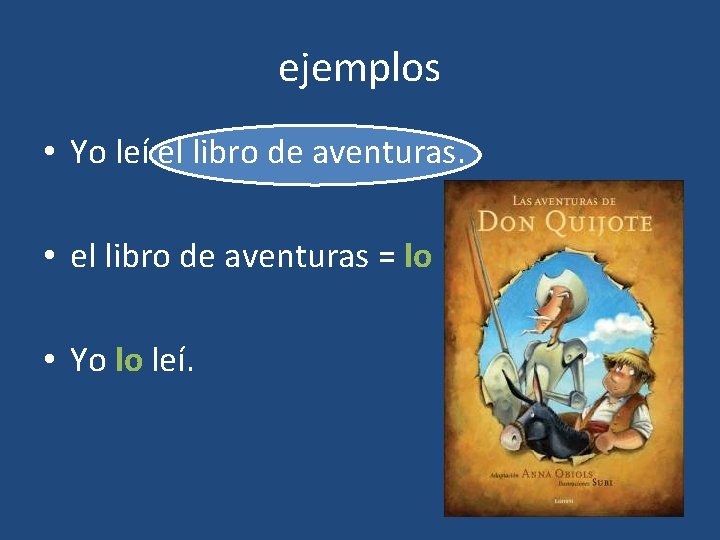 ejemplos • Yo leí el libro de aventuras. • el libro de aventuras =