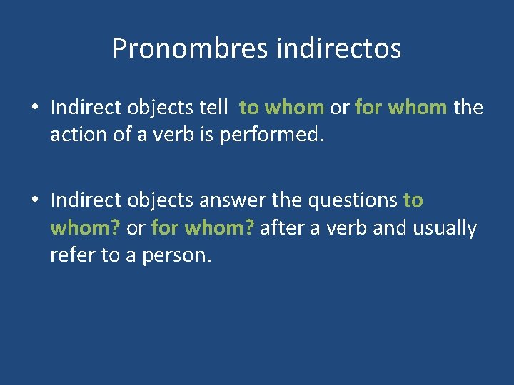 Pronombres indirectos • Indirect objects tell to whom or for whom the action of