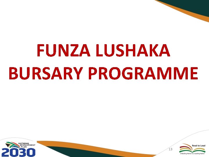 FUNZA LUSHAKA BURSARY PROGRAMME 13 