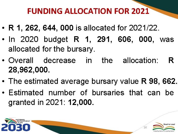 FUNDING ALLOCATION FOR 2021 • R 1, 262, 644, 000 is allocated for 2021/22.