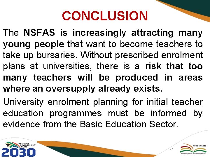CONCLUSION The NSFAS is increasingly attracting many young people that want to become teachers