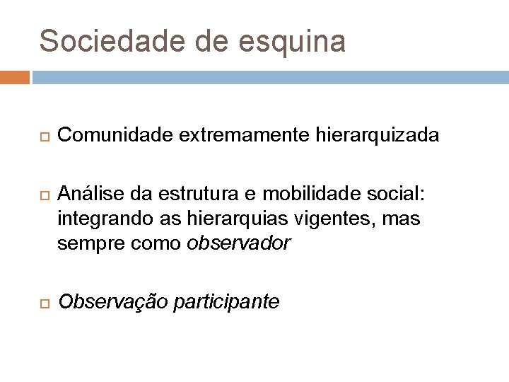 Sociedade de esquina Comunidade extremamente hierarquizada Análise da estrutura e mobilidade social: integrando as