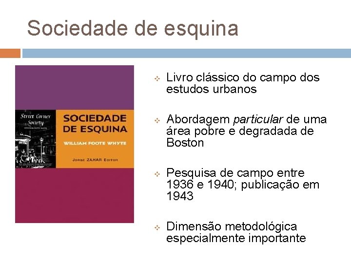Sociedade de esquina v v Livro clássico do campo dos estudos urbanos Abordagem particular