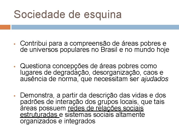 Sociedade de esquina § § § Contribui para a compreensão de áreas pobres e