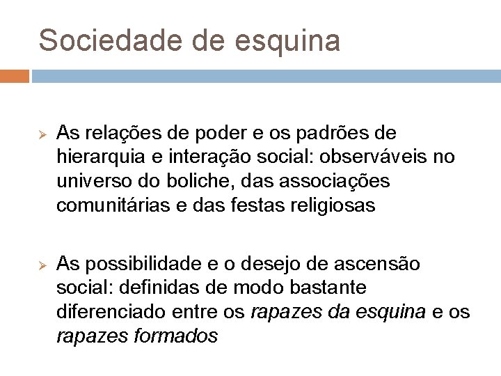 Sociedade de esquina Ø Ø As relações de poder e os padrões de hierarquia