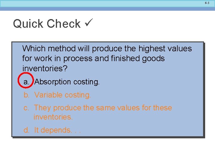 6 -5 Quick Check Which method will produce the highest values for work in