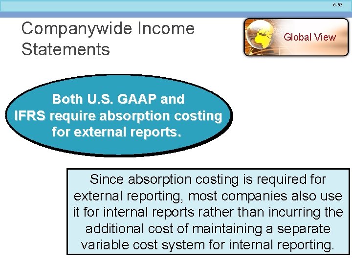 6 -63 Companywide Income Statements Global View Both U. S. GAAP and IFRS require