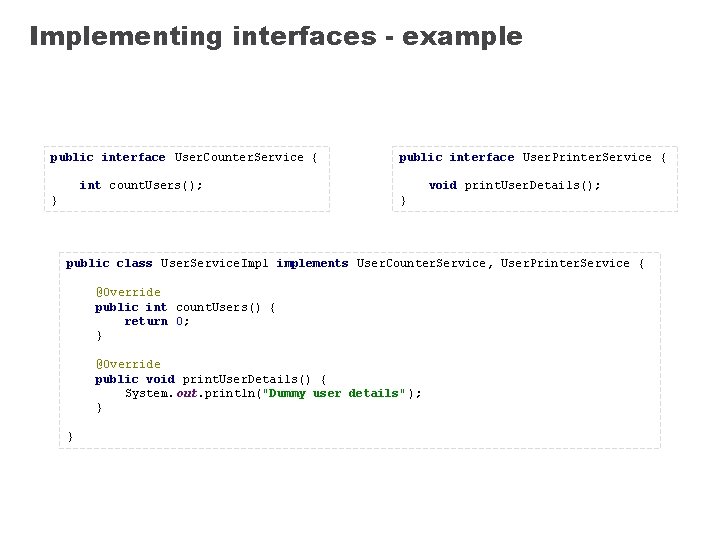 Implementing interfaces - example public interface User. Counter. Service { public interface User. Printer.