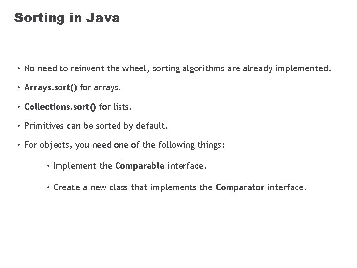 Sorting in Java • No need to reinvent the wheel, sorting algorithms are already