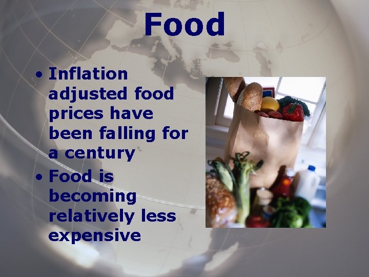 Food • Inflation adjusted food prices have been falling for a century • Food