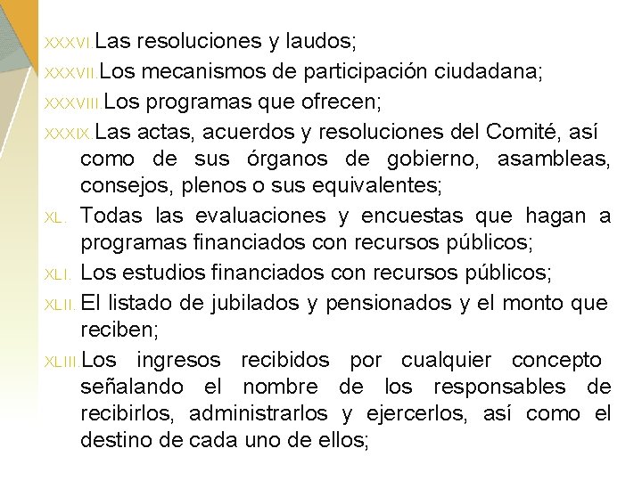 XXXVI. Las resoluciones y laudos; XXXVII. Los mecanismos de participación ciudadana; XXXVIII. Los programas