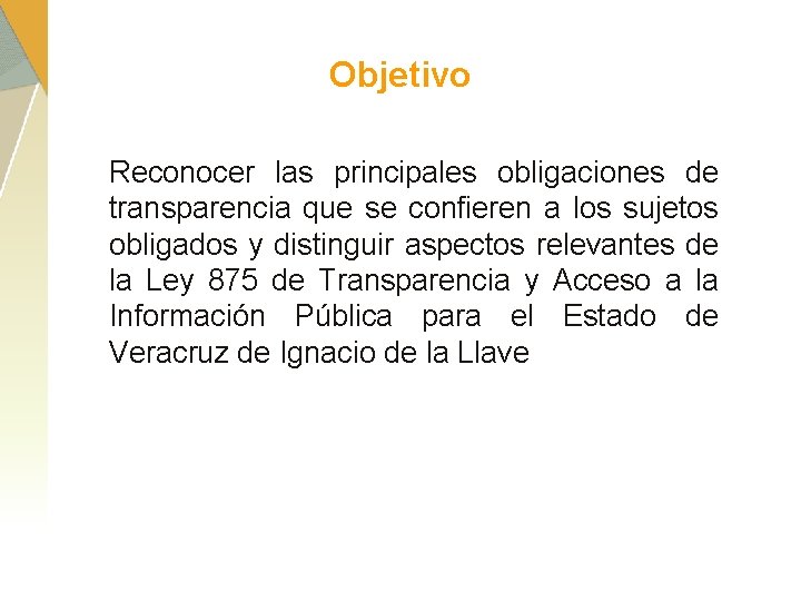 Objetivo Reconocer las principales obligaciones de transparencia que se confieren a los sujetos obligados