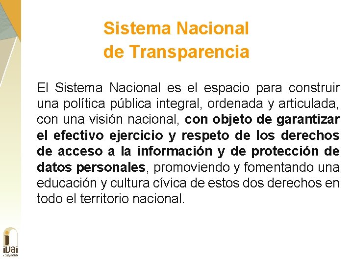 Sistema Nacional de Transparencia El Sistema Nacional es el espacio para construir una política