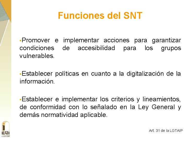 Funciones del SNT §Promover e implementar acciones para garantizar condiciones de accesibilidad para los