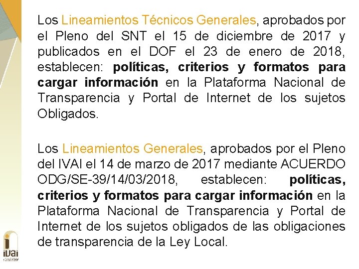 Los Lineamientos Técnicos Generales, aprobados por el Pleno del SNT el 15 de diciembre