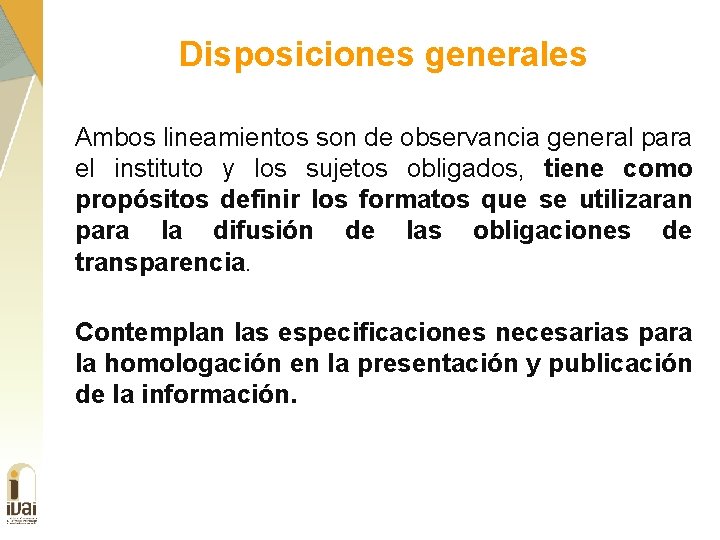 Disposiciones generales Ambos lineamientos son de observancia general para el instituto y los sujetos