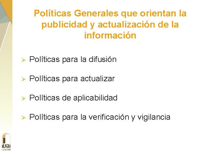 Políticas Generales que orientan la publicidad y actualización de la información Ø Políticas para