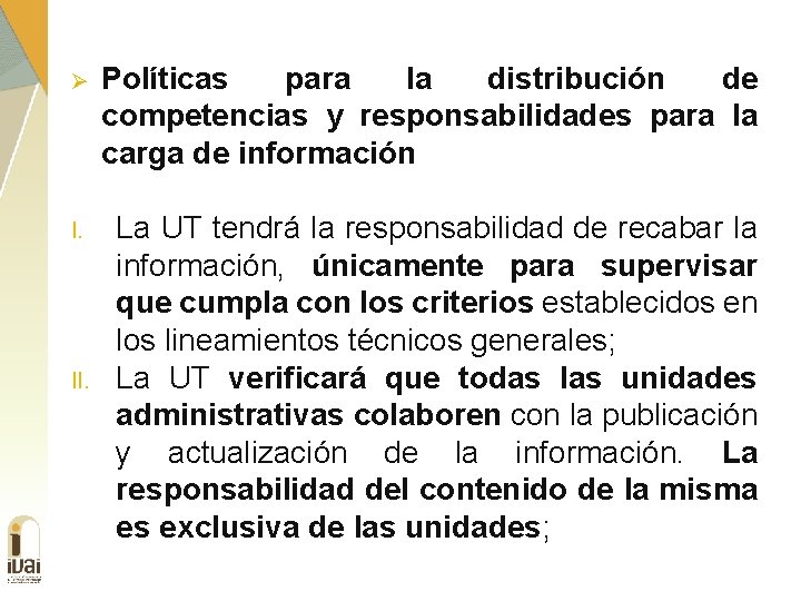 Ø Políticas para la distribución de competencias y responsabilidades para la carga de información