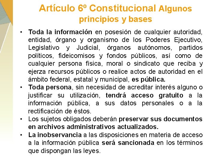 Artículo 6º Constitucional Algunos principios y bases • Toda la información en posesión de