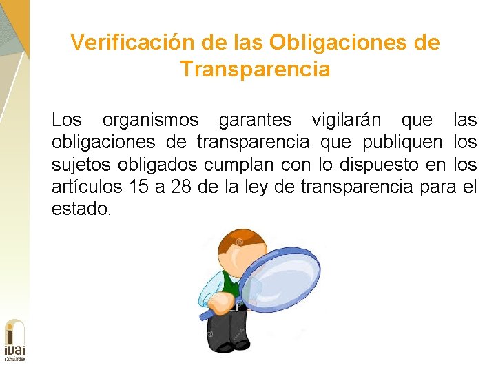 Verificación de las Obligaciones de Transparencia Los organismos garantes vigilarán que las obligaciones de