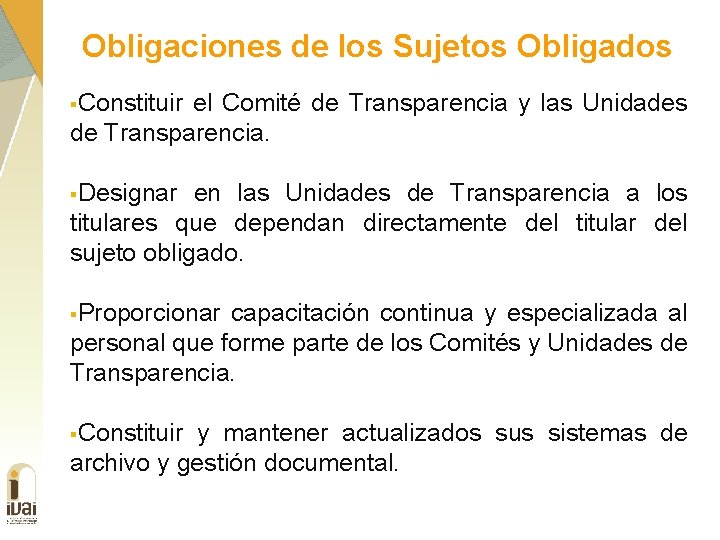 Obligaciones de los Sujetos Obligados §Constituir el Comité de Transparencia y las Unidades de