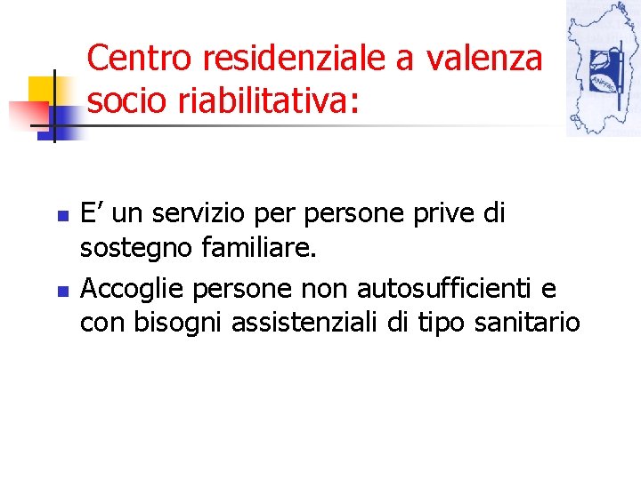 Centro residenziale a valenza socio riabilitativa: n n E’ un servizio persone prive di