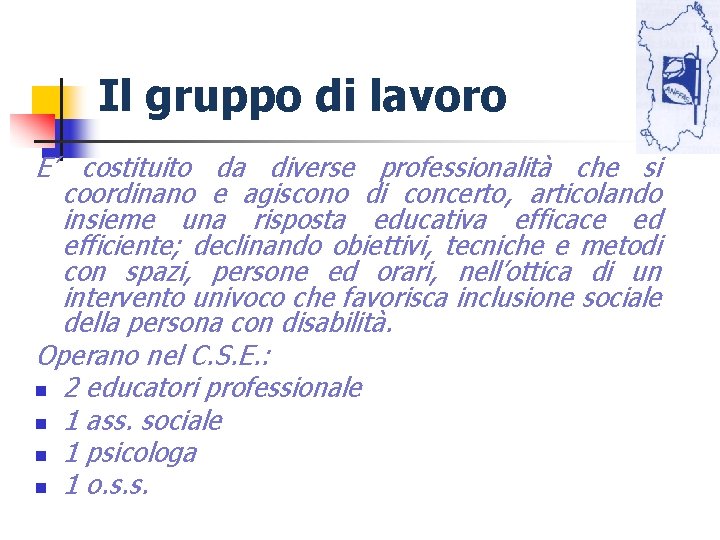 Il gruppo di lavoro E’ costituito da diverse professionalità che si coordinano e agiscono