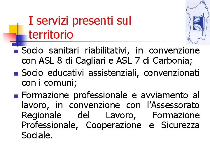 I servizi presenti sul territorio n n n Socio sanitari riabilitativi, in convenzione con